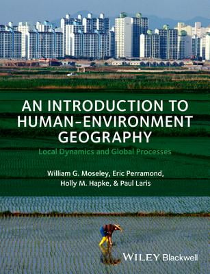An Introduction to Human-Environment Geography: Local Dynamics and Global Processes 1st Edition